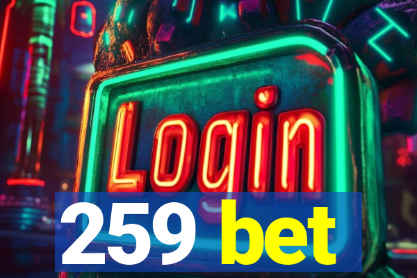 259 bet